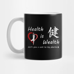 Health is Wealth.... don't give a cent to big phama Mug